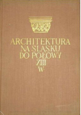 Architektura na Śląsku do połowy XIII w