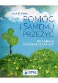 Pomóc i samemu przeżyć Poradnik psychoterapeuty