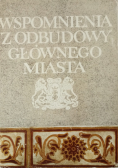 Wspomnienia z odbudowy Głównego Miasta