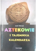Aztekowie i tajemnica kalendarza