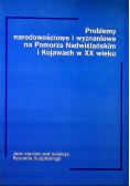 Problemy narodowościowe i wyznaniowe na Pomorzu Nadwiślańskim i Kujawach w XX wieku