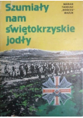 Szumiały nam świętokrzyskie jodły