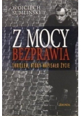 Z mocy bezprawia  Thriller który napisało życie