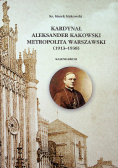 Kardynał Aleksander Kakowski metropolita warszawski
