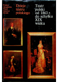 Teatr polski od 1863 r do schyłku XIX wieku