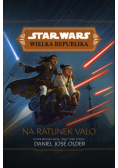 Star Wars. Wielka Republika. Na ratunek Valo