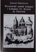 Wrocławski zamek książęcy i kolegiata św Krzyża na Ostrowie