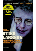 Stieg Larsson Mężczyzna który odszedł za wcześnie