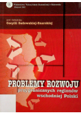 Problemy rozwoju przygranicznych regionów wschodniej Polski
