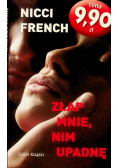 Złap mnie  nim upadnę