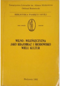 Wilno Wileńszczyzna jako krajobraz i środowisko wielu kultur Tom IV