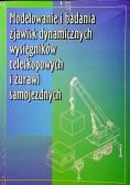 Modelowanie i badania zjawisk dynamicznych wysięgników teleskopowych i żurawi samojezdnych