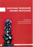 Zatrzymać przeszłość dogonić przyszłość