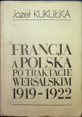 Francja a Polska po traktacie wersalskim 1919 1922