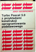 Turbo pascal 5 .0 z przykładami konstrukcji oprogramowania podstawowego
