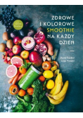 Zdrowe i kolorowe smoothie na każdy dzień