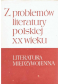 Z problemów literatury polskiej XX wieku Tom II Literatura międzywojenna tom 2