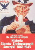 Na drodze ku potędze. Historia Stanów Zjednoczonych Ameryki 1861-1945.