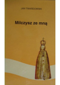 Milczysz ze mną