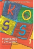 KOSS Wiedza o społeczeństwie Podręcznik i ćwiczenia część 1