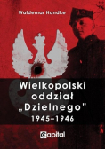 Wielkopolski oddział Dzielnego 1945 1946