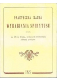 Praktyczna nauka Wyrabiania spirytusu reprint z 1872r
