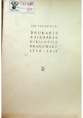 Drukarze księgarze bibliofile krakowscy 1750 1815