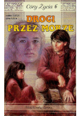 Córy życia Tom 6 Drogi przez morze