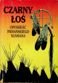 Czarny łoś  opowieść indiańskiego szamana