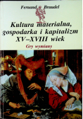 Kultura materialna gospodarka i kapitalizm XV XVIII wiek Gry wymiany