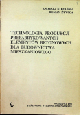Technologia produkcji prefabrykowanych elementów betonowych dla budownictwa mieszkaniowego