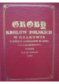 Groby królów Polskich w Krakowie w kościele Reprint z 1835