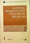 Słownik biograficzny techników polskich zeszyt 1