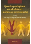 Zjawiska patologiczne wśród młodzieży i możliwości przeciwdziałań