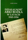 Działalność Arki Bożka w latach 1945 1954