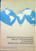 Problemy metodologiczne analizy przestrzennej w geografii społeczno ekonomicznej