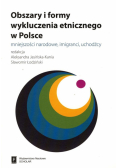 Obszary i formy wykluczenia etnicznego w Polsce Mniejszości narodowe imigranci uchodźcy