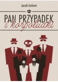 Pan Przypadek i korpoludki