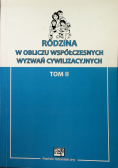 Rodzina w obliczu współczesnych wyzwań Cywilizacyjnych Tom II