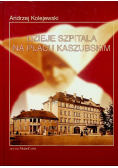 Dzieje szpitala na Placu Kaszubskim autograf autora