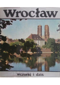 Wrocław wczoraj i dziś