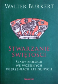 Stwarzanie świętości Ślady biologii we wczesnych wierzeniach religijnych