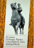 O sztuce Górnego Śląska i przyległych ziem małopolskich