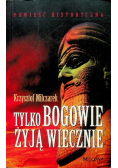 Tylko bogowie żyją wiecznie