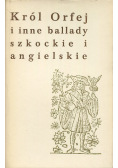 Król Orfej i inne ballady szkockie i angielskie