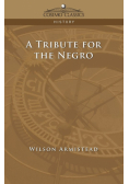 A Tribute for the Negro