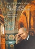 Nad przepaściami wiary z księdzem Wacławem Hryniewiczem