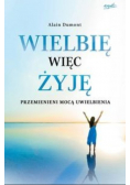 Wielbię więc żyję