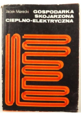 Marecki Jacek - Gospodarka skojarzona cieplno - elektryczna