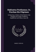 Hakluytus Posthumus, Or, Purchas His Pilgrimes